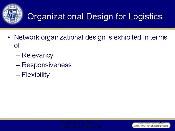 Organizational Design for Logistics • Network organizational design is exhibited in terms of: –