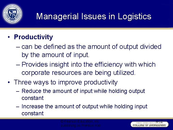 Managerial Issues in Logistics • Productivity – can be defined as the amount of