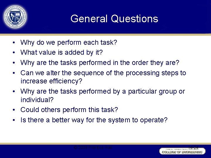 General Questions • • Why do we perform each task? What value is added