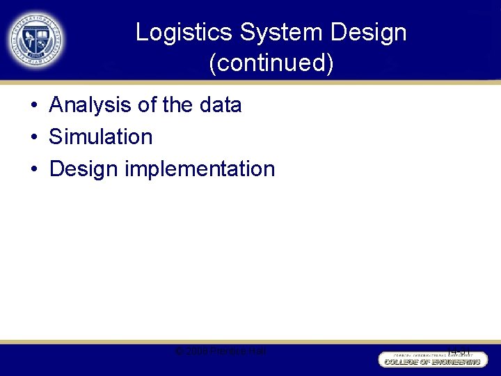 Logistics System Design (continued) • Analysis of the data • Simulation • Design implementation