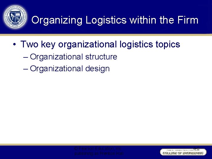 Organizing Logistics within the Firm • Two key organizational logistics topics – Organizational structure