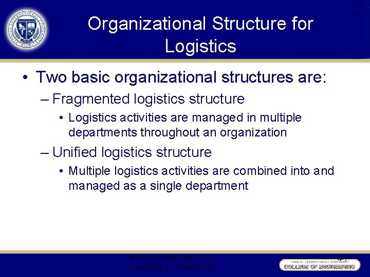 Organizational Structure for Logistics • Two basic organizational structures are: – Fragmented logistics structure