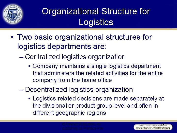 Organizational Structure for Logistics • Two basic organizational structures for logistics departments are: –