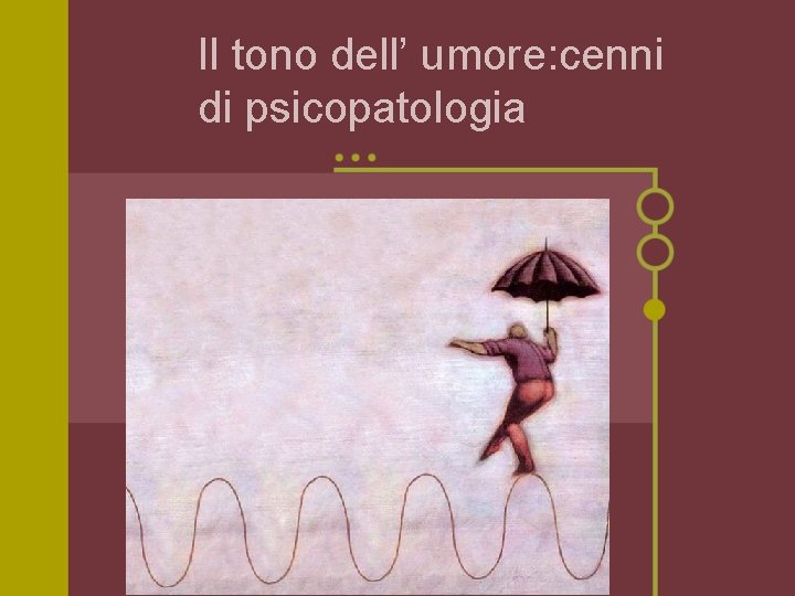 Il tono dell’ umore: cenni di psicopatologia 
