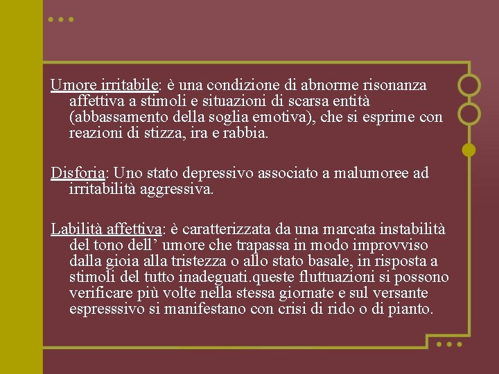Umore irritabile: è una condizione di abnorme risonanza affettiva a stimoli e situazioni di