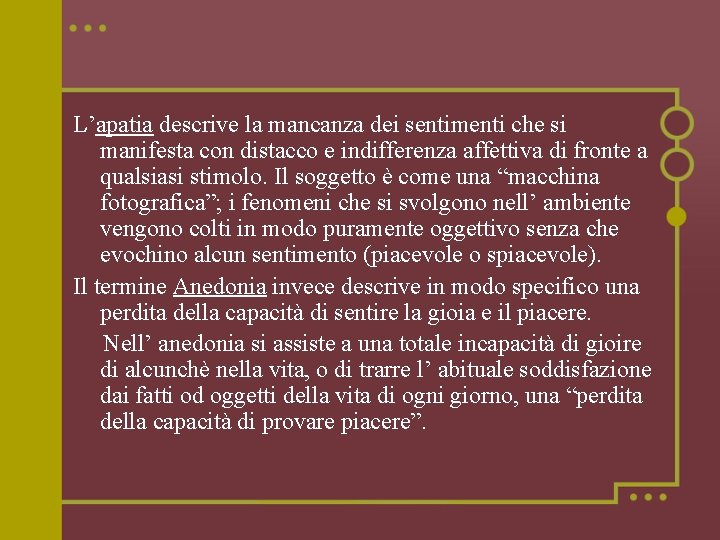 L’apatia descrive la mancanza dei sentimenti che si manifesta con distacco e indifferenza affettiva