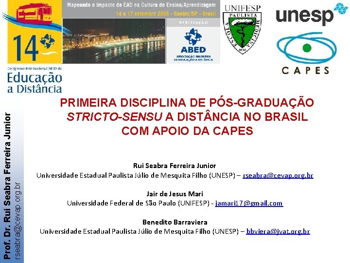 rseabra@cevap. org. br Prof. Dr. Rui Seabra Ferreira Junior PRIMEIRA DISCIPLINA DE PÓS-GRADUAÇÃO STRICTO-SENSU
