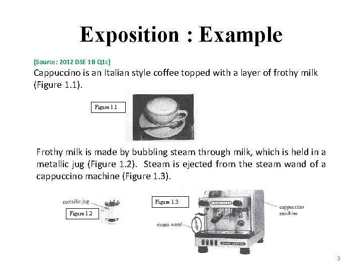 Exposition : Example (Source: 2012 DSE 1 B Q 1 c) Cappuccino is an