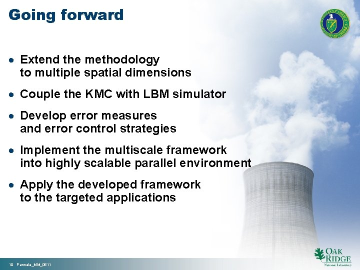 Going forward Extend the methodology to multiple spatial dimensions Couple the KMC with LBM