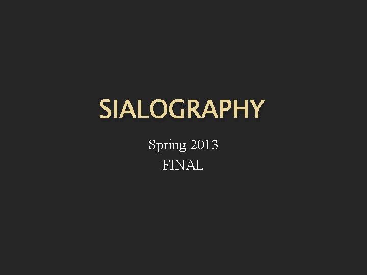 SIALOGRAPHY Spring 2013 FINAL 