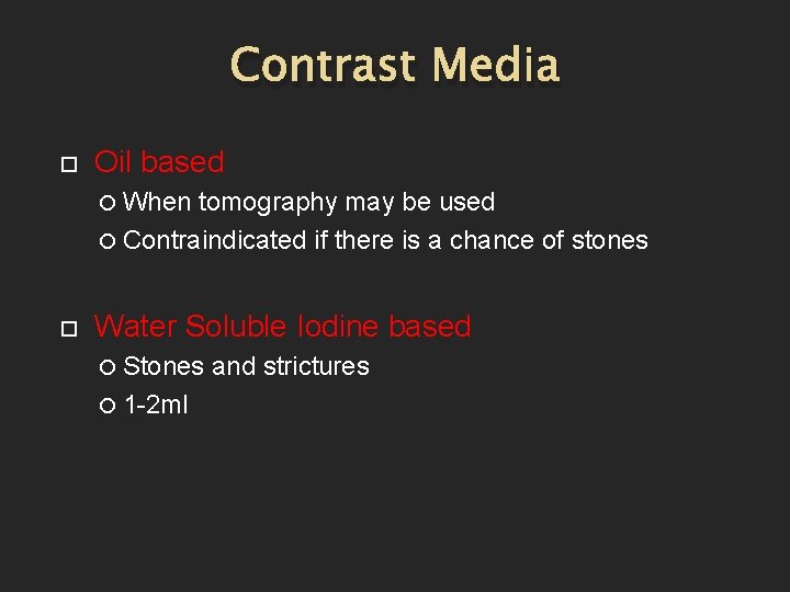 Contrast Media Oil based When tomography may be used Contraindicated if there is a