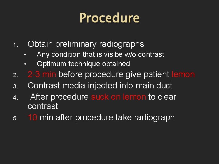 Procedure Obtain preliminary radiographs 1. • • 2. 3. 4. 5. Any condition that