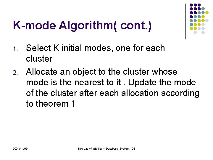 K-mode Algorithm( cont. ) 1. 2. Select K initial modes, one for each cluster