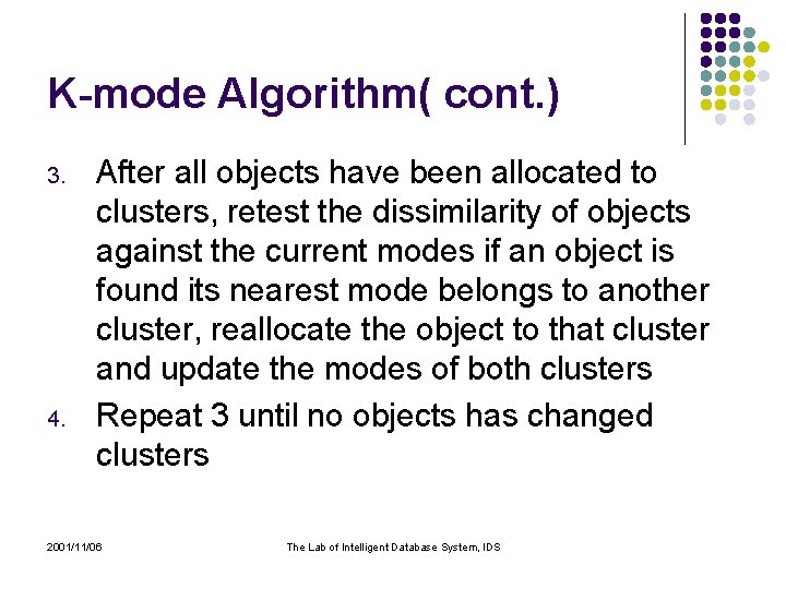 K-mode Algorithm( cont. ) 3. 4. After all objects have been allocated to clusters,