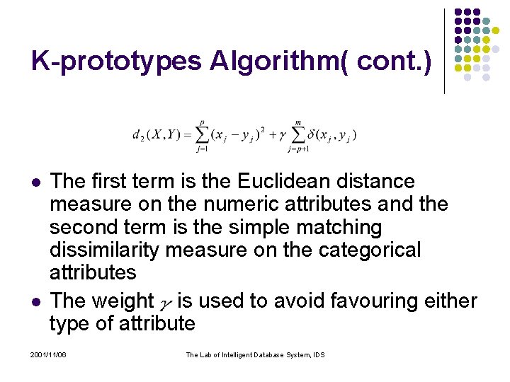 K-prototypes Algorithm( cont. ) l l The first term is the Euclidean distance measure