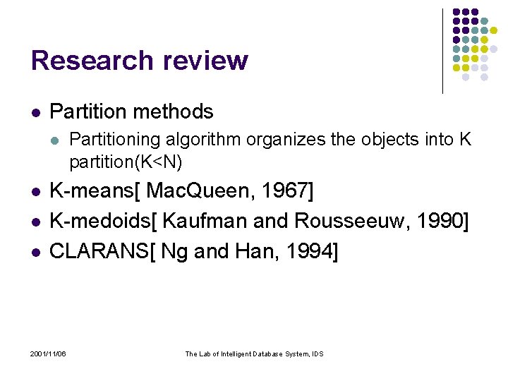 Research review l Partition methods l l Partitioning algorithm organizes the objects into K