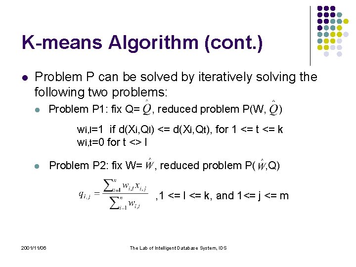 K-means Algorithm (cont. ) l Problem P can be solved by iteratively solving the