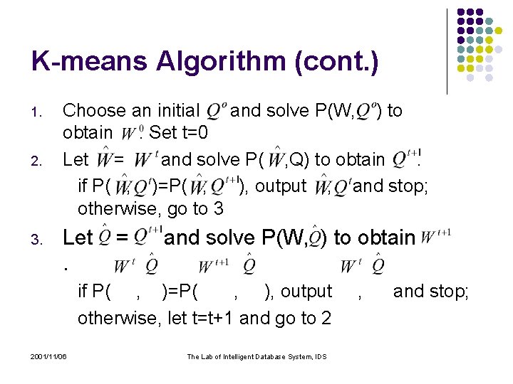 K-means Algorithm (cont. ) 1. 2. 3. Choose an initial and solve P(W, )