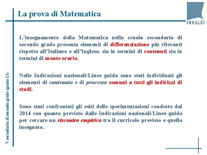 La prova di Matematica V secondaria di secondo grado (grado 13) L’insegnamento della Matematica