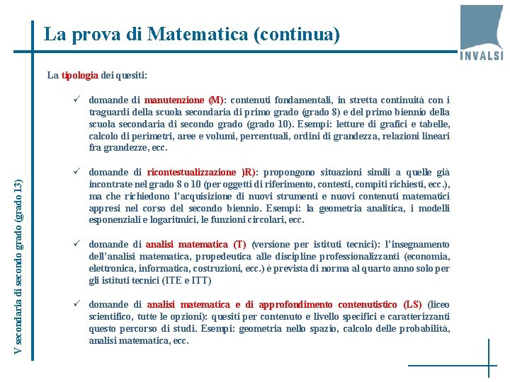 La prova di Matematica (continua) La tipologia dei quesiti: V secondaria di secondo grado