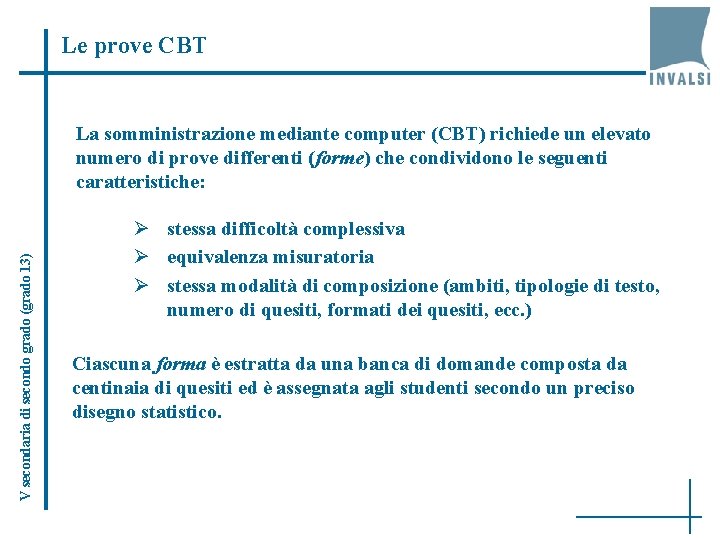Le prove CBT V secondaria di secondo grado (grado 13) La somministrazione mediante computer