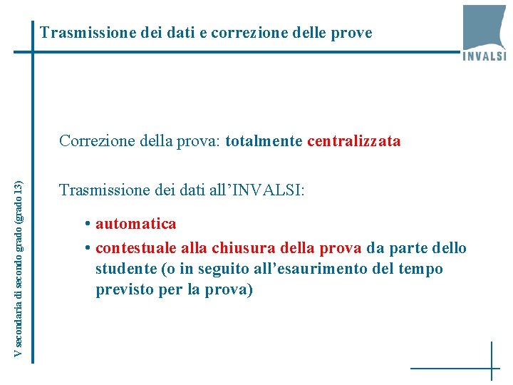 Trasmissione dei dati e correzione delle prove V secondaria di secondo grado (grado 13)