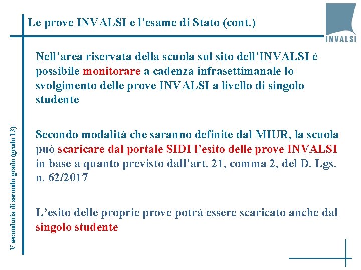 Le prove INVALSI e l’esame di Stato (cont. ) V secondaria di secondo grado