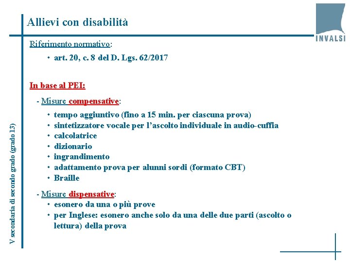 Allievi con disabilità Riferimento normativo: • art. 20, c. 8 del D. Lgs. 62/2017