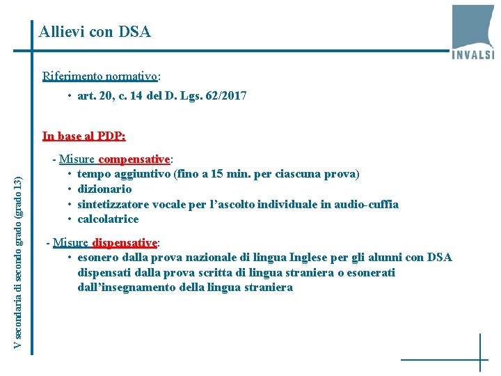 Allievi con DSA Riferimento normativo: • art. 20, c. 14 del D. Lgs. 62/2017