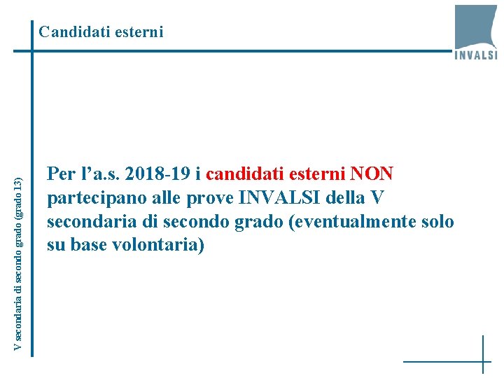 V secondaria di secondo grado (grado 13) Candidati esterni Per l’a. s. 2018 -19