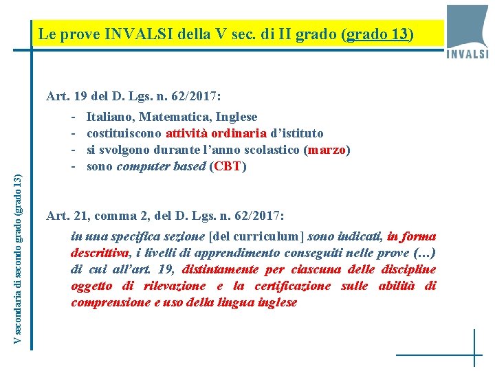 Le prove INVALSI della V sec. di II grado (grado 13) V secondaria di