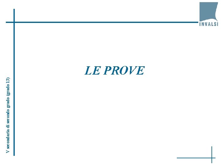 V secondaria di secondo grado (grado 13) LE PROVE 