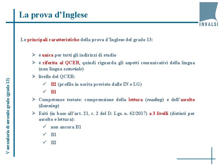 La prova d’Inglese Le principali caratteristiche della prova d’Inglese del grado 13: Ø è