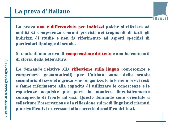 La prova d’Italiano V secondaria di secondo grado (grado 13) La prova non è