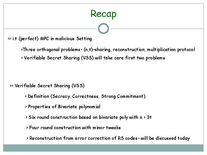 Recap >> i. t (perfect) MPC in malicious Setting >Three orthogonal problems- (n, t)-sharing,