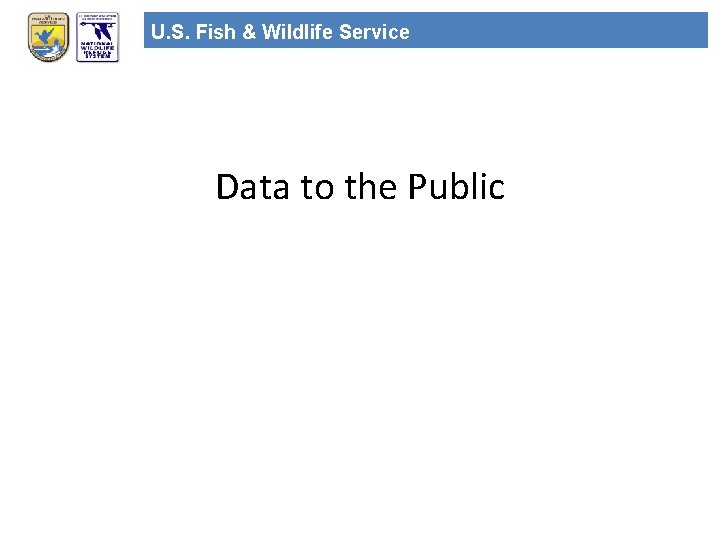 U. S. Fish & Wildlife Service Data to the Public 