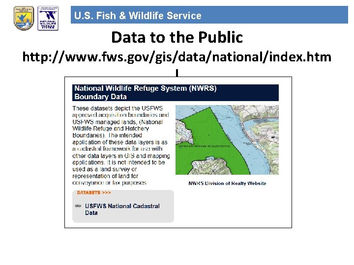 U. S. Fish & Wildlife Service Data to the Public http: //www. fws. gov/gis/data/national/index.