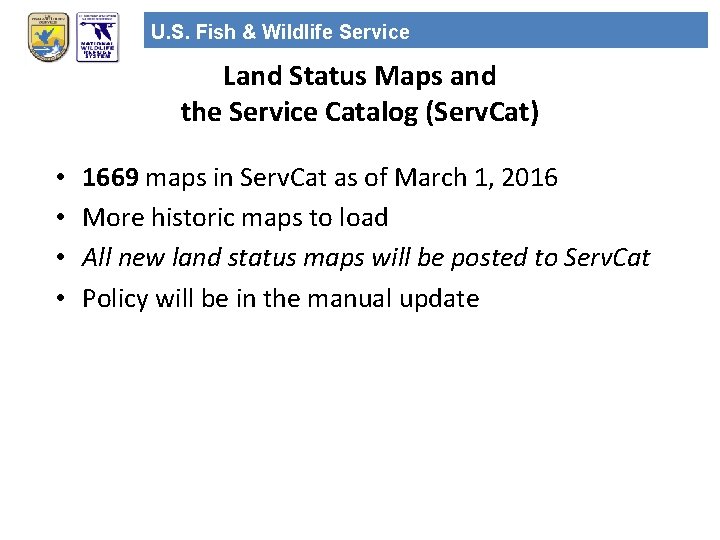 U. S. Fish & Wildlife Service Land Status Maps and the Service Catalog (Serv.