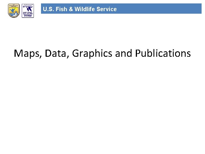 U. S. Fish & Wildlife Service Maps, Data, Graphics and Publications 
