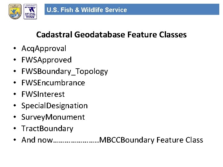 U. S. Fish & Wildlife Service Cadastral Geodatabase Feature Classes • • • Acq.