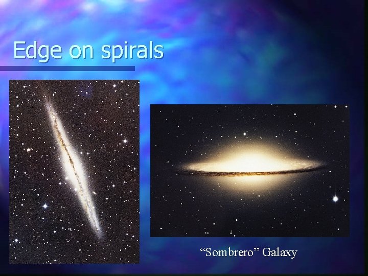 Edge on spirals “Sombrero” Galaxy 