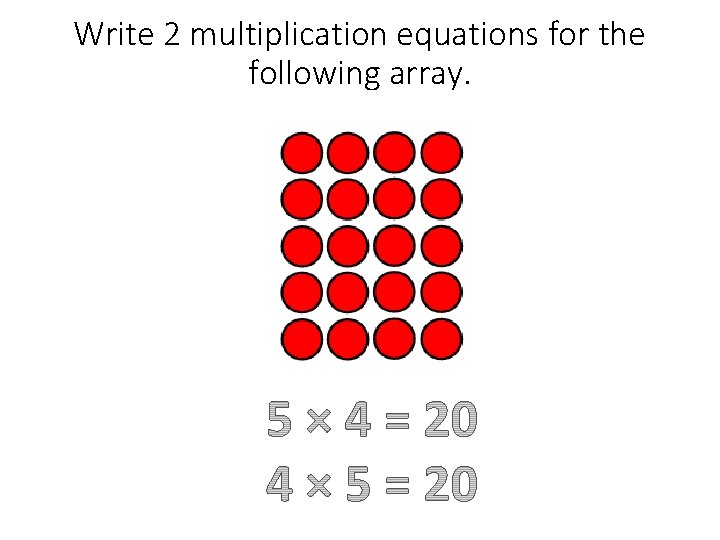 Write 2 multiplication equations for the following array. 