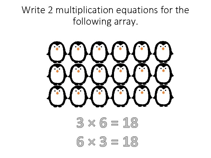 Write 2 multiplication equations for the following array. 