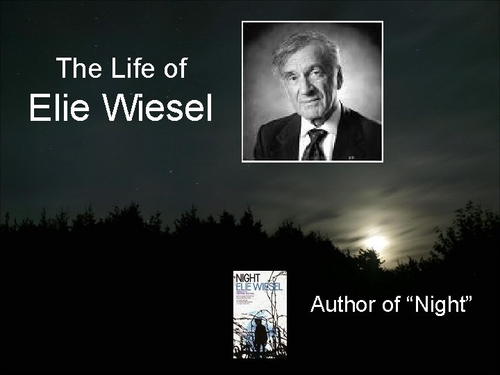 The Life of Elie Wiesel Author of “Night” 