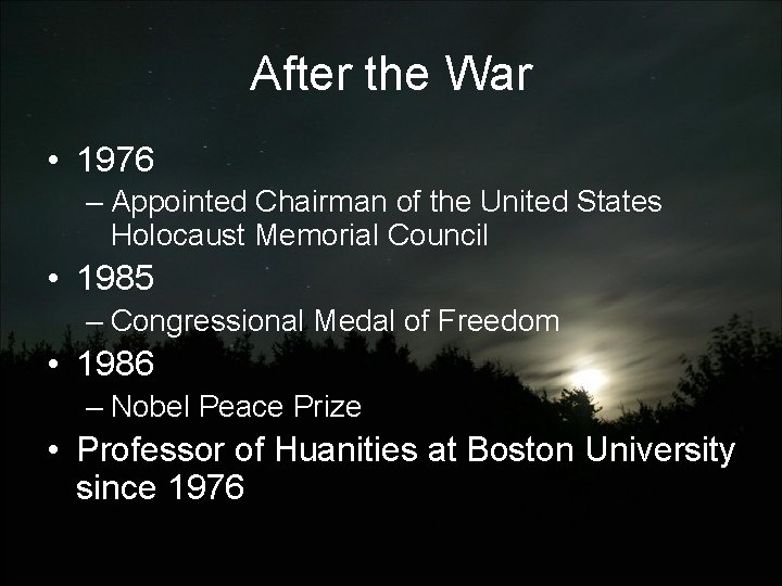 After the War • 1976 – Appointed Chairman of the United States Holocaust Memorial