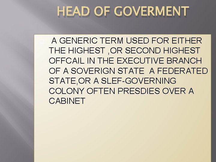 HEAD OF GOVERMENT q A GENERIC TERM USED FOR EITHER THE HIGHEST , OR