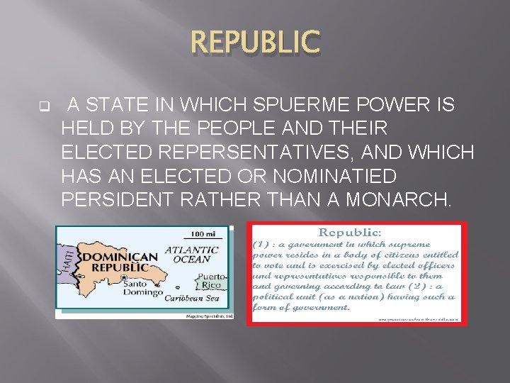 REPUBLIC q A STATE IN WHICH SPUERME POWER IS HELD BY THE PEOPLE AND