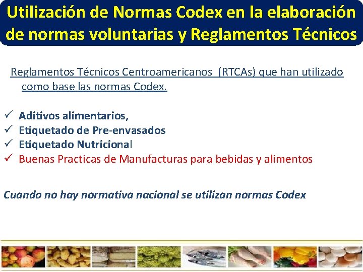 Utilización de Normas Codex en la elaboración de normas voluntarias y Reglamentos Técnicos Centroamericanos