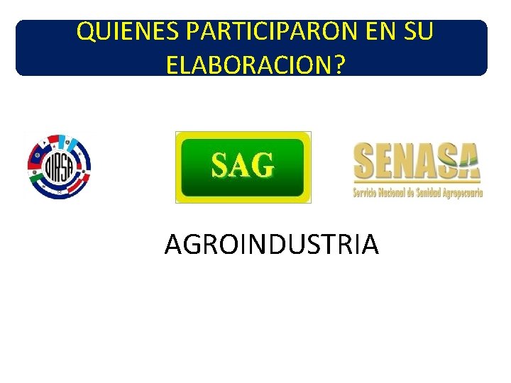 QUIENES PARTICIPARON EN SU ELABORACION? AGROINDUSTRIA 