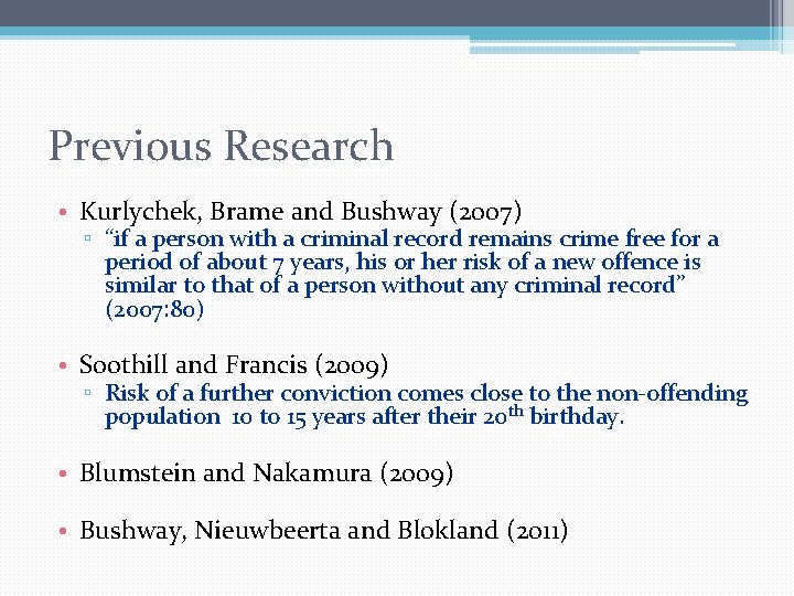 Previous Research • Kurlychek, Brame and Bushway (2007) ▫ “if a person with a Previous Research • Kurlychek, Brame and Bushway (2007) ▫ “if a person with a